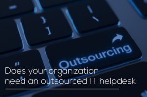Does your organization need an outsourced IT helpdesk?