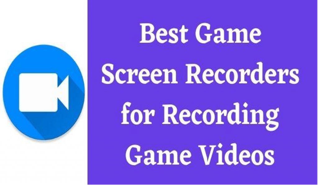 Best Game Screen Recorders for Recording Game Videos