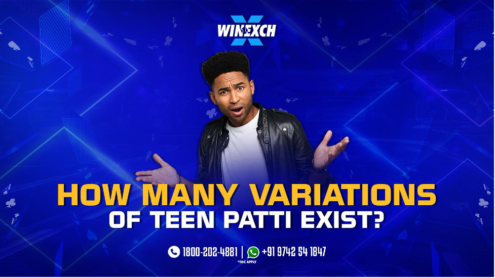 How Many Variations of Teen Patti Exist?